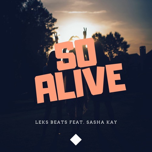 SO ALIVE (FEAT. SASHA KAY)