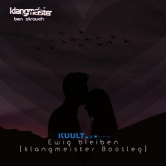 KUULT - Ewig Bleiben (klangmeister Bootleg)
