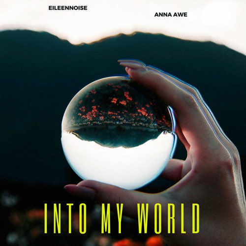Into My World (feat. Anna Awe)