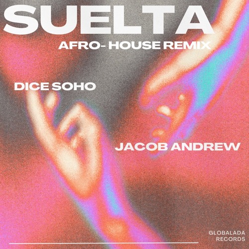 Suelta (Afro-House Remix) DICE SOHO & JACOB ANDREW