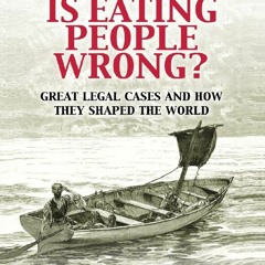 Pdf⚡️(read✔️online) Is Eating People Wrong?: Great Legal Cases and How they Shaped the