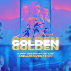 KPOP DEMON HUNTERS Golden (ai vox) DREAMDRIVER Remix FREE DL