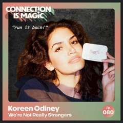 We’re Not Really Strangers Founder Helps People Feel Seen (RUN IT BACK!)— Koreen Odiney