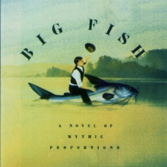 [FREE] EBOOK 🗃️ Big Fish: A Novel of Mythic Proportions by  Daniel Wallace PDF EBOOK