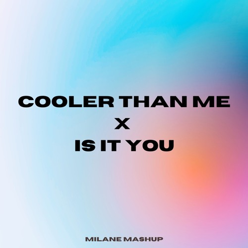 Lucky Luke vs. PAX - Cooler Than Me x Is It You (MILANE Mash-Up)