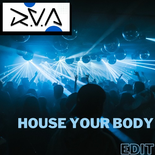 R.v.A - House Your Body (Stream Edit)