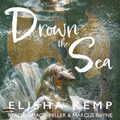 ( v73 ) Drown the Sea: Dying Gods, Book One by  Elisha Kemp,Macie Miller,Marcus Rayne,Elisha Kemp (