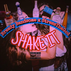 Bready Bandsome x StressThaGod - Shake It