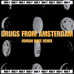 Mau P - Drugs From Amsterdam (Roman Rave Remix) | FREE DL