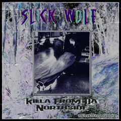 [ K I L L A  F R O M  D A  N O R T H S I D E ]