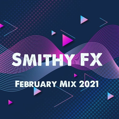 Smithy FX February 2021 Mix
