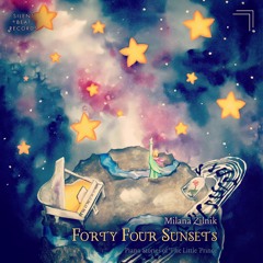 "Forty Four Sunsets" from "Piano Stories of the Little Prince" by Milana Zilnik