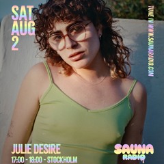 Julie Desire @ Sauna Radio 02.08.2025