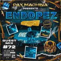 Pax Machina Presents #72 - ENDOPEZ