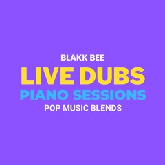 Live Dubs - Piano sessions (pop music blends)