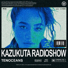 Kazukuta Radioshow - TENOCEANS #65
