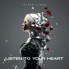 Listen To Your Heart - Techno (Rush Besight, ADRL, HYPER VISOR Remix)