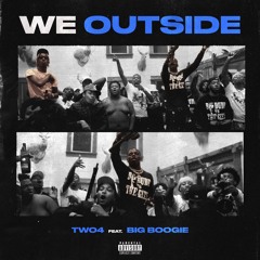 We Outside (feat. Big Boogie)