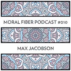 Max Jacobson - Moral Fiber Podcast #010