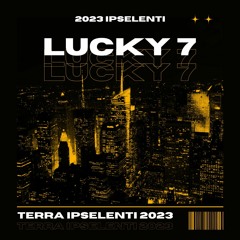 [2023 TERRA IPSELENTI] Lucky 7(Prod. WADIFF)
