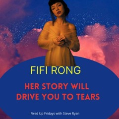 Her Story will Drive You to Tears - Meet FiFi Rong