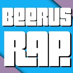 Beerus Rap by Daddyphatsnaps