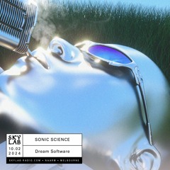 Skylab Radio - Sonic Science w/ Dream Software E1 - 10.02