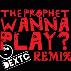 The Prophet - Wanne Play (Dextc Remix)