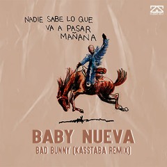 Bad Bunny - Baby Nueva (Kasstaba Remix)