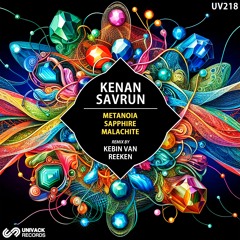 Kenan Savrun - Metanoia / Sapphire / Malachite EP (remix by Kebin van Reeken) [Univack]