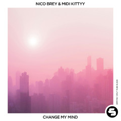 Nico Brey & MIDI Kittyy - Change My Mind