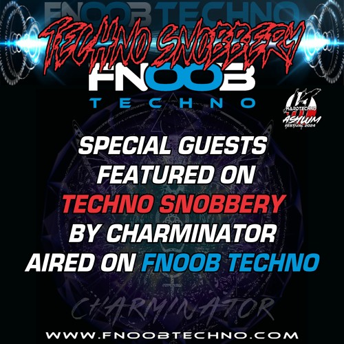 FEATURED GUEST PODCASTS_☆TECHNO SNOBBERY☆_FNOOB TECHNO RADIO