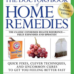 [ACCESS] KINDLE √ The Doctors Book of Home Remedies: Quick Fixes, Clever Techniques,