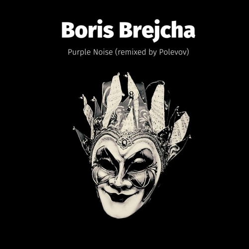 Stream Boris Brejcha - Purple Noise (remixed Polevov, remastered) by  POLEVOV / EDM & Minimal Techno | Listen online for free on SoundCloud