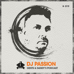 Gents & Dandys Podcast 019 - Dj Passion
