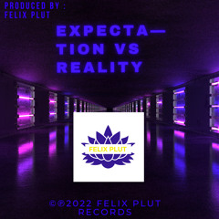 Felix Plut - Expectation vs Reality (Original Mix 2022)