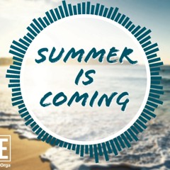 Summer Is Coming , ORGANS & BASSLINE