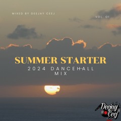 SUMMER STARTER 2024 DANCEHALL MIX | MIXED BY @DEEJAYCEEJ