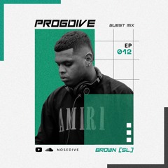[NOSEDIVE] PROGDIVE EP 012 Guest Mix BROWN