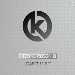Fitzy & Rossy B - I Can't Wait