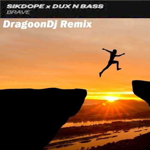 Sikdope X Dux n Bass Brave Remix