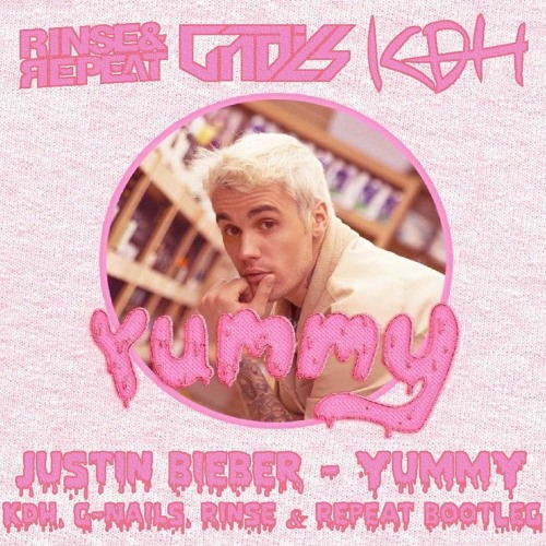[Free Download]Justin Bieber - Yummy (KDH, G-NAILS, Rinse & Repeat Bootleg)