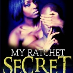 [DOWNLOAD] eBooks My Ratchet Secret What you don't know can hurt you