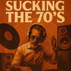 Sucking the 70'S