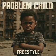 Problem child 2025 freestyle
