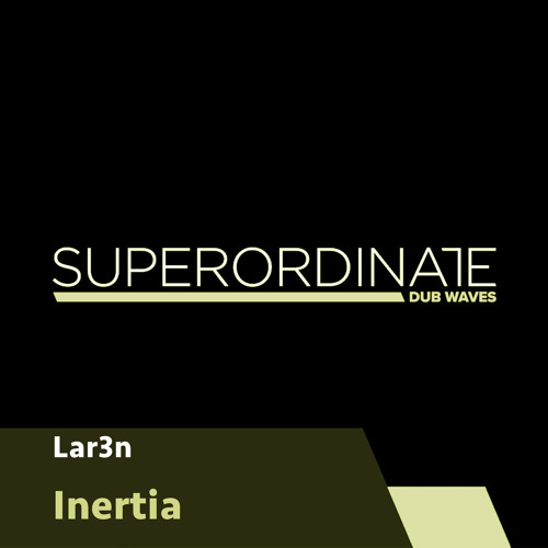 Lar3n - Inertia II [Superordinate Dub Waves]
