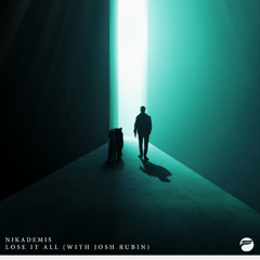 Nikademis & Josh Rubin - Lose It All