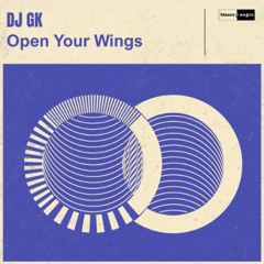 DJ GK - Open Your Wings