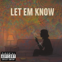 Let Em Know