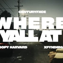 CenturyFxce x Snoopy Harvard x FyndiiMan - Where Yall At